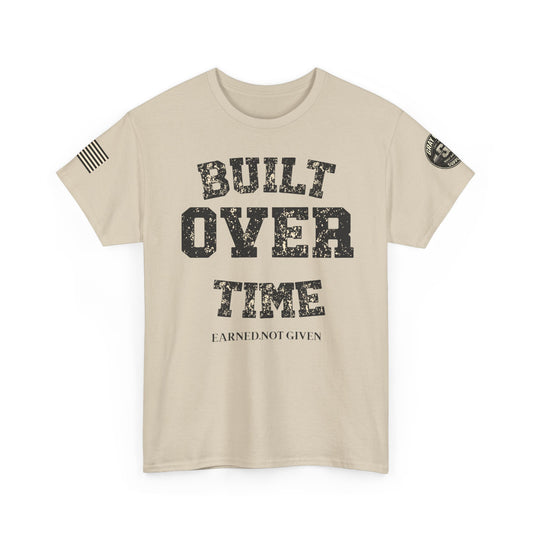 Built Over Time Tee — "Earned Not Given" Motivational Graphic T-Shirt