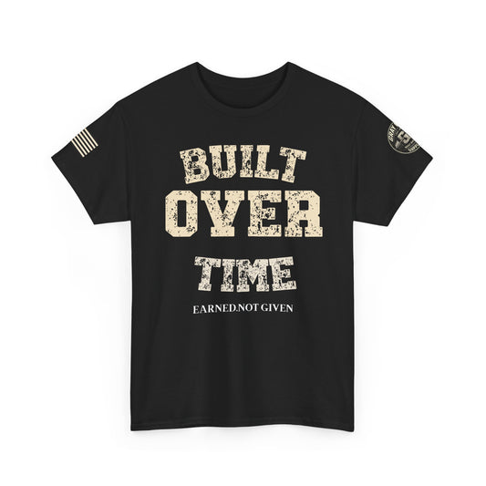 Built Over Time Tee — 'Earned Not Given' Vintage Military-Inspired Cotton Shirt