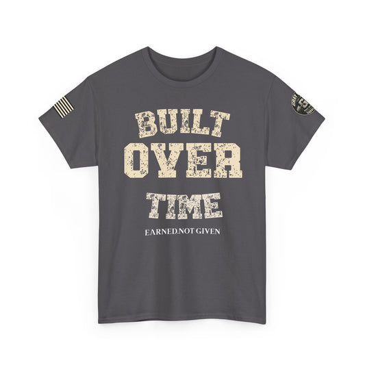 Built Over Time Tee — 'Earned Not Given' Vintage Military-Inspired Cotton Shirt