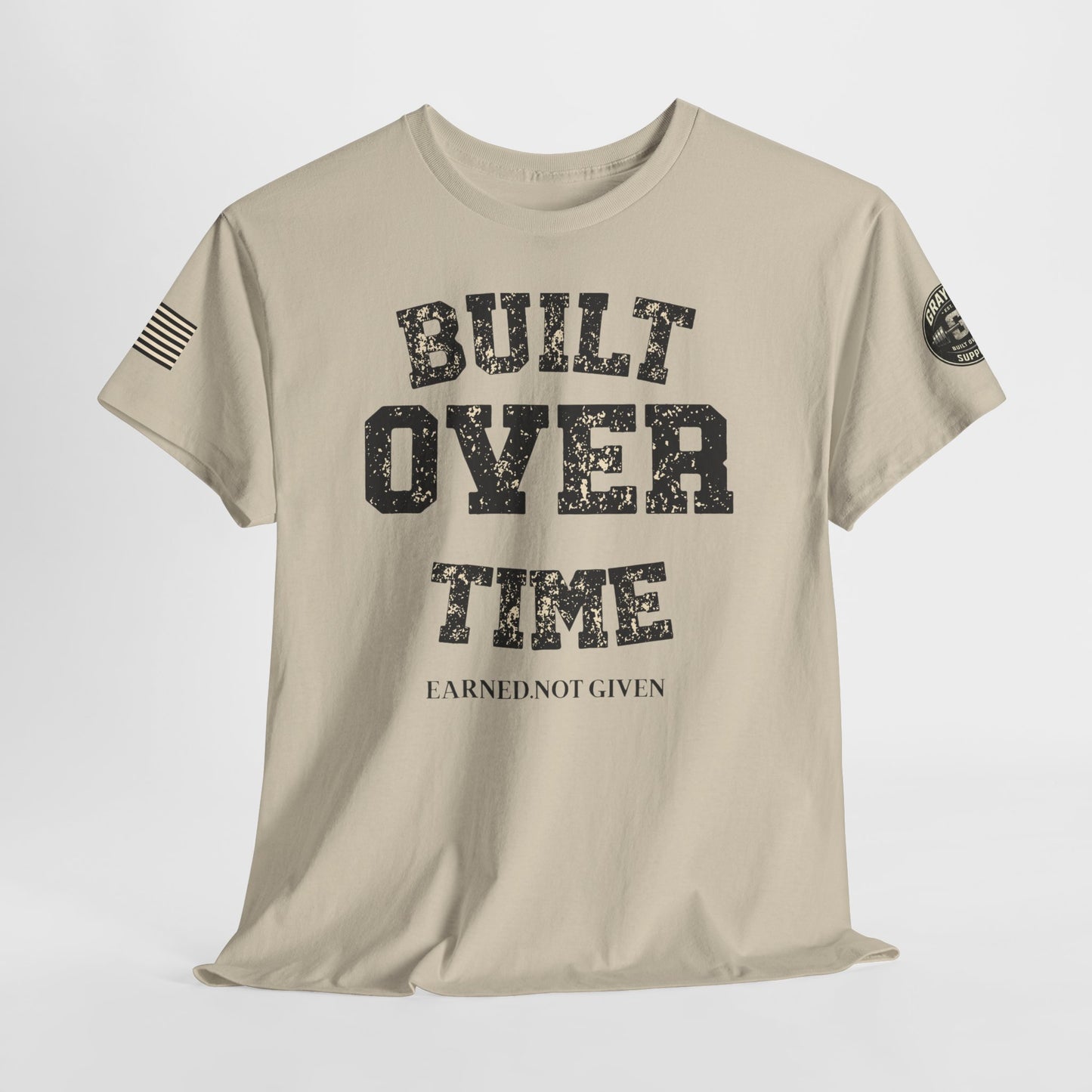 Built Over Time Tee — "Earned Not Given" Motivational Graphic T-Shirt