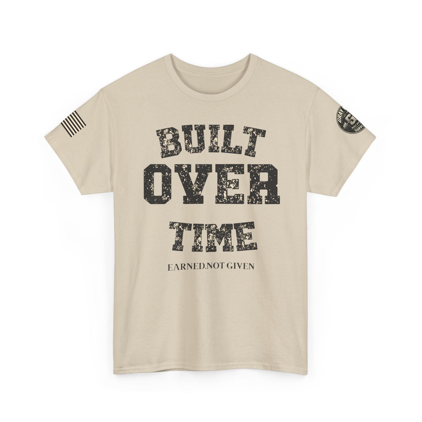 Built Over Time Tee — "Earned Not Given" Motivational Graphic T-Shirt